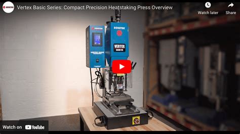sonitek heat stake|Sonitek launches new VERTEX Heat Staking Presses .